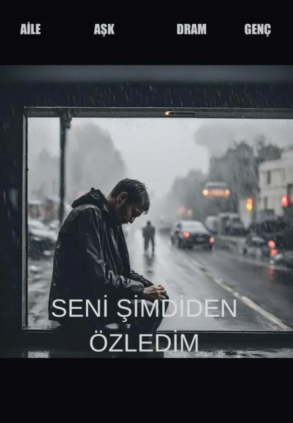 SENİ ŞİMDİDEN ÖZLEDİM scenario poster